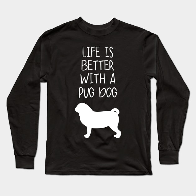 Life Is Better With A Pug Dog  Funny Dog Lover Long Sleeve T-Shirt by octopath traveler floating island